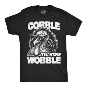 Funny Thanksgiving Turkey Shirt for Men - Gobble Til You Wobble Sarcastic Graphic Tee by Crazy Dog